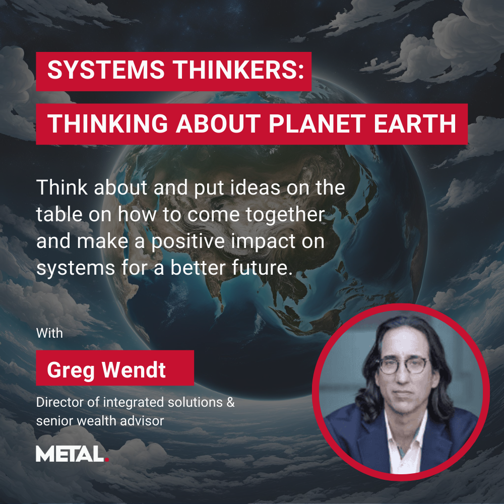 Systems Thinkers: Thinking About Planet Earth with Greg Wendt