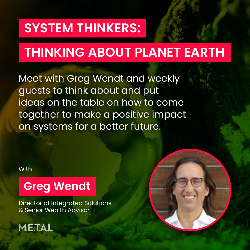 System Thinkers: Thinking About Planet Earth with Greg Wendt